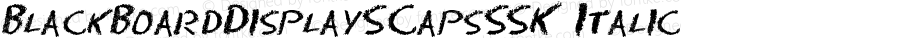 BlackBoardDisplaySCapsSSK Italic Macromedia Fontographer 4.1 8/11/95