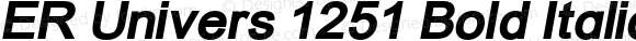 ER Univers 1251 Bold Italic
