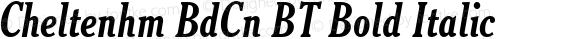 Cheltenhm BdCn BT Bold Italic