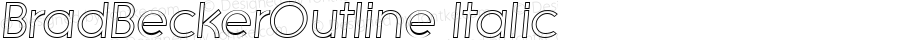 BradBeckerOutline Italic 1.0 Wed May 03 16:20:29 2000