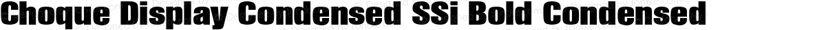 Choque Display Condensed SSi Bold Condensed