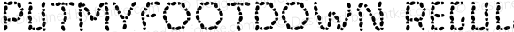 PutMyFootDown Regular Macromedia Fontographer 4.1.3 7/11/96