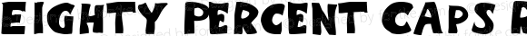 Eighty Percent Caps Regular Macromedia Fontographer 4.1 7/27/00