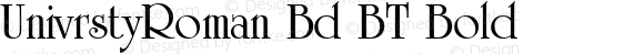 UnivrstyRoman Bd BT Bold mfgpctt-v1.58 Thursday, March 4, 1993 10:36:16 am (EST)