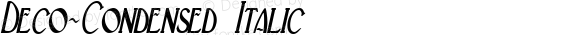 Deco-Condensed Italic 1.0 Tue Feb 27 09:33:21 1996