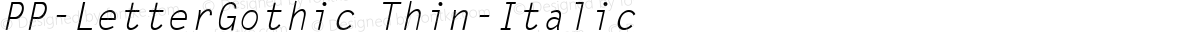 PP-LetterGothic Thin-Italic