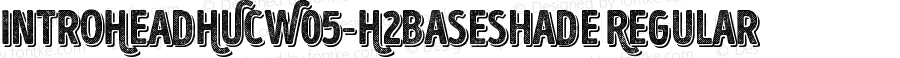 IntroHeadHUCW05-H2BaseShade Regular Version 1.00