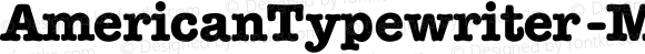 AmericanTypewriter-Medium-Bold Regular Converted from D:\FONTTEMP\MEMORANB.TF1 by ALLTYPE