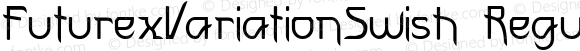 FuturexVariationSwish Regular Macromedia Fontographer 4.1 9/28/01