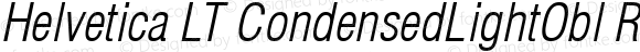 Helvetica LT CondensedLightObl Regular