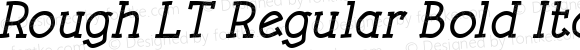 Rough LT Regular Bold Italic