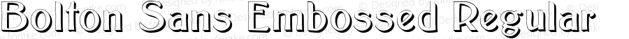 Bolton Sans Embossed Regular Version 1.0; 2002; initial release