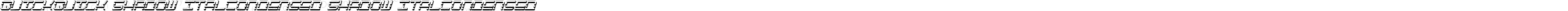 QuickQuick Shadow ItalCondensed Shadow ItalCondensed