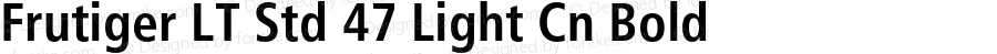 Frutiger LT Std 47 Light Cn Bold