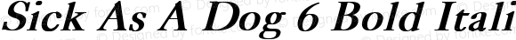 Sick As A Dog 6 Bold Italic