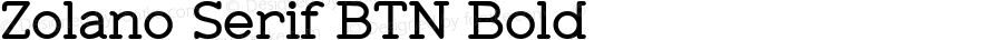 Zolano Serif BTN Bold Version 1.00
