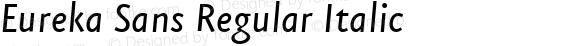 Eureka Sans Regular Italic