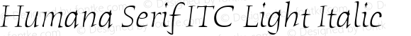 Humana Serif ITC Light Italic