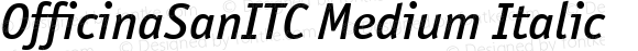 OfficinaSanITC Medium Italic