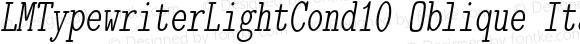 LMTypewriterLightCond10 Oblique Italic