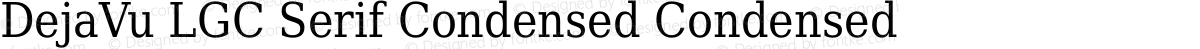 DejaVu LGC Serif Condensed Condensed
