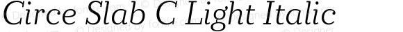 Circe Slab C Light Italic