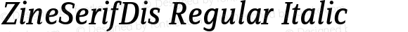 ZineSerifDis Regular Italic