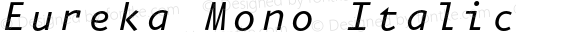 Eureka Mono Italic