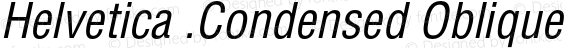Helvetica .Condensed Oblique