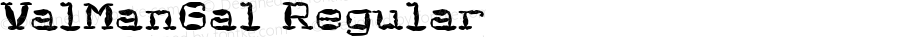 ValManGal Regular Macromedia Fontographer 4.1.3 5/25/99