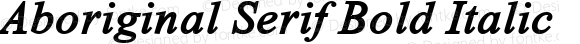 Aboriginal Serif Bold Italic
