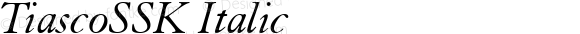 TiascoSSK Italic Macromedia Fontographer 4.1 9/2/95