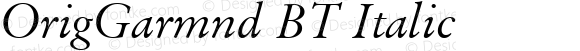 OrigGarmnd BT Italic