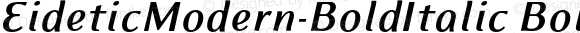 EideticModern-BoldItalic Bold Italic OTF 1.0;PS 001.000;Core 116;AOCW 1.0 161