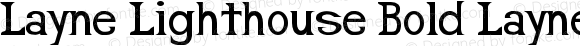 Layne Lighthouse Bold Layne Lighthouse Bold Version 1.00 April 21, 2009, initial release