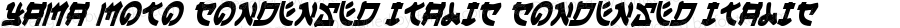 Yama Moto Condensed Italic