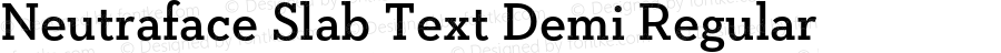 Neutraface Slab Text Demi Regular Version 1.000;PS 001.000;hotconv 1.0.56;makeotf.lib2.0.21325