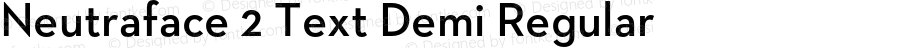 Neutraface 2 Text Demi Regular Version 1.000;PS 001.000;hotconv 1.0.50;makeotf.lib2.0.16970