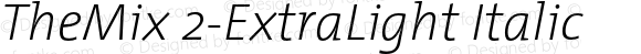 TheMix 2-ExtraLight Italic Version 1.0 | Luc{as} de Groot 1994 | www.lucasfonts.com | Homemade OpenType version