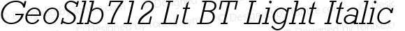 GeoSlb712 Lt BT Light Italic