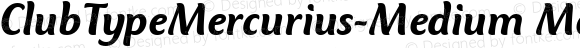 ClubTypeMercurius-Medium MediumItalic Version 1.00