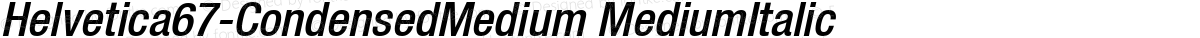 Helvetica67-CondensedMedium MediumItalic