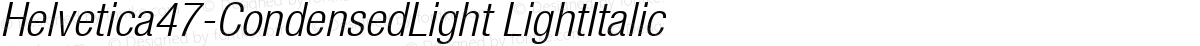 Helvetica47-CondensedLight LightItalic