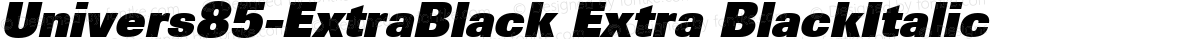 Univers85-ExtraBlack Extra BlackItalic