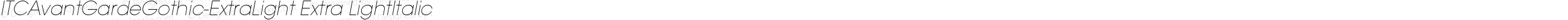 ITCAvantGardeGothic-ExtraLight Extra LightItalic