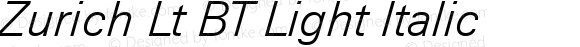 Zurich Lt BT Light Italic