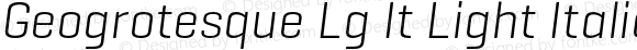 Geogrotesque Lg It Light Italic