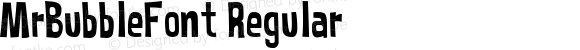 MrBubbleFont Regular