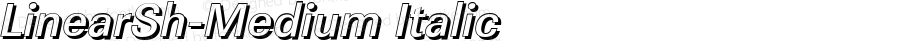 LinearSh-Medium Italic Version 1.0 22-08-2002