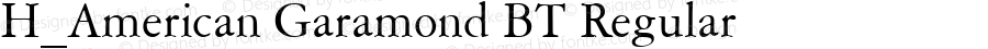 H_American Garamond BT Regular mfgpctt-v1.53 Friday, January 29, 1993 1:16:42 pm (EST)